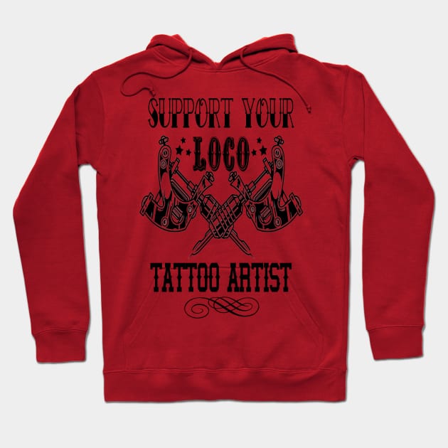 Support Your Loco Tattoo Artist Hoodie by CreatingChaos